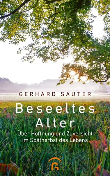 Beseeltes Alter, Gebundene Ausgabe von Gerhard Sauter, Gütersloher Verlagshaus, 9783579062198