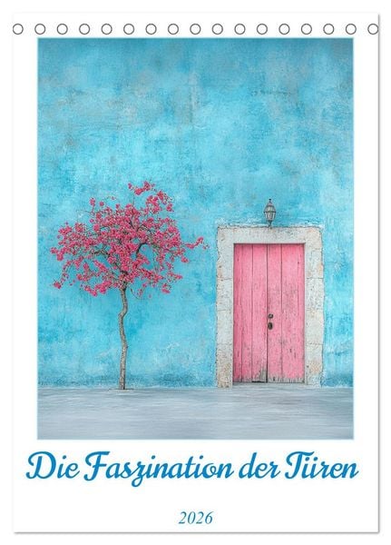 Die Faszination der Türen (Tischkalender 2026 DIN A5 hoch), CALVENDO Monatskalender