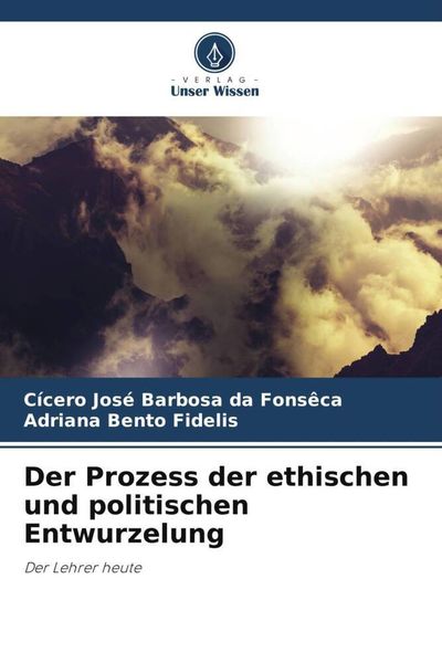 Produktbild: Der Prozess der ethischen und politischen Entwurzelung