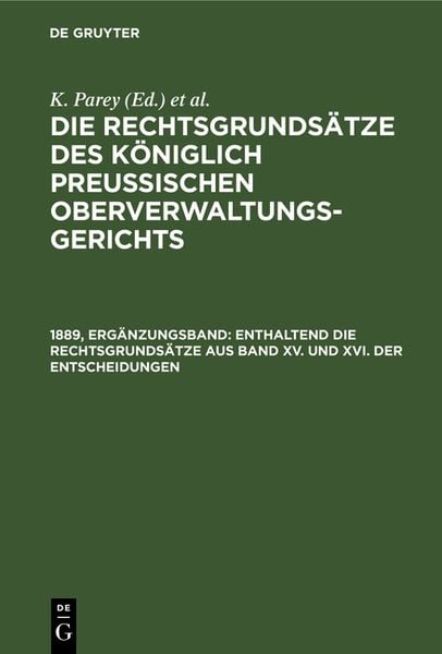 Produktbild: Die Rechtsgrunds&auml;tze des K&ouml;niglich Preussischen Oberverwaltungsgerichts / Enthaltend die Rechtsgrunds&auml;tze aus Band XV. und XVI. der Entscheidungen