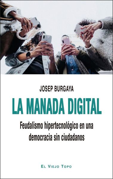 Produktbild: La manada digital : feudalismo hipertecnol&oacute;gico en una democracia sin ciudadanos