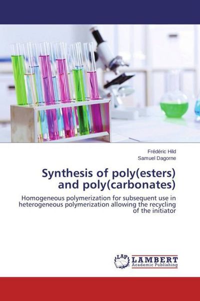 Produktbild: Hild, F: Synthesis of poly(esters) and poly(carbonates)