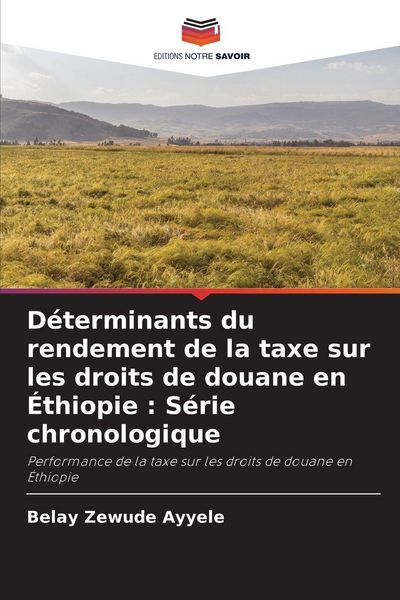 Produktbild: D&eacute;terminants du rendement de la taxe sur les droits de douane en &Eacute;thiopie : S&eacute;rie chronologique