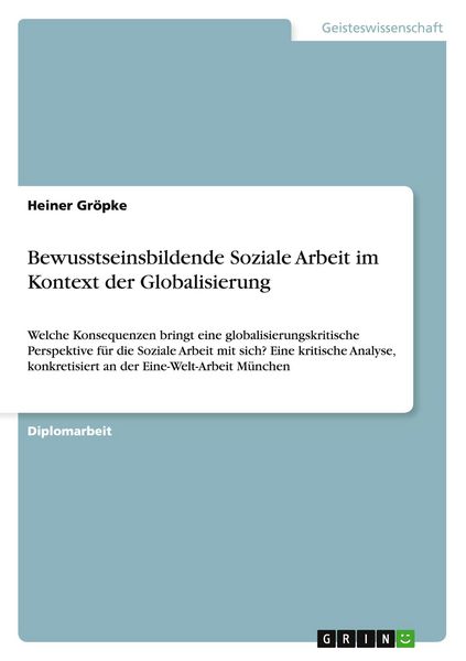 Bewusstseinsbildende Soziale Arbeit im Kontext der Globalisierung, Taschenbuch von Heiner Gröpke, GRIN, 9783656225522