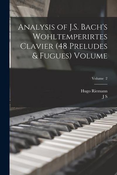 Produktbild: Analysis of J.S. Bach's Wohltemperirtes Clavier (48 Preludes & Fugues) Volume; Volume 2