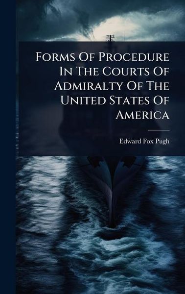 Produktbild: Forms Of Procedure In The Courts Of Admiralty Of The United States Of America