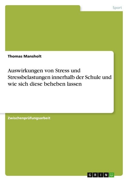 Produktbild: Auswirkungen von Stress und Stressbelastungen innerhalb der Schule und wie sich diese beheben lassen