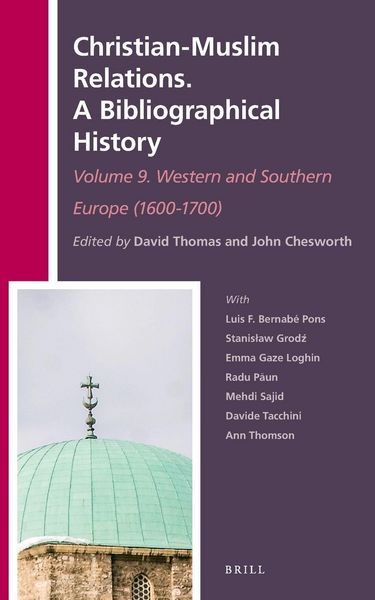 Produktbild: Christian-Muslim Relations. A Bibliographical History. Volume 9 Western and Southern Europe (1600-1700)