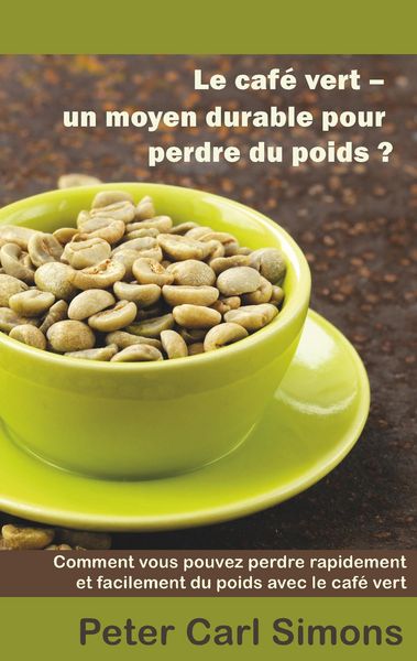 Produktbild: Le caf&eacute; vert - un moyen durable pour perdre du poids?