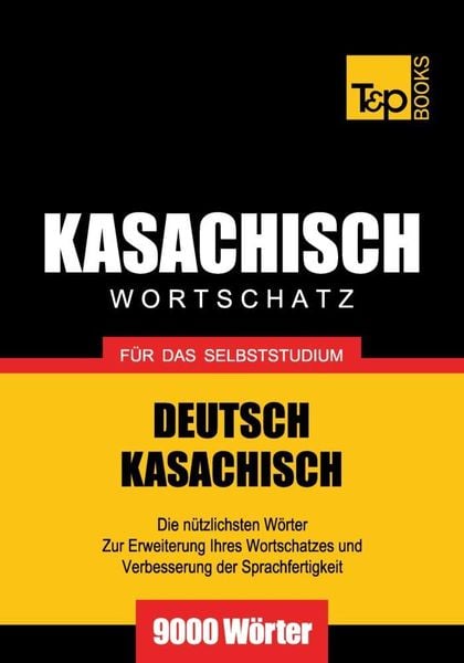 Produktbild: Wortschatz Deutsch-Kasachisch f&uuml;r das Selbststudium - 9000 W&ouml;rter