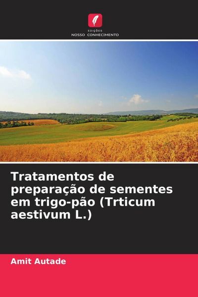 Produktbild: Tratamentos de prepara&ccedil;&atilde;o de sementes em trigo-p&atilde;o (Trticum aestivum L.)
