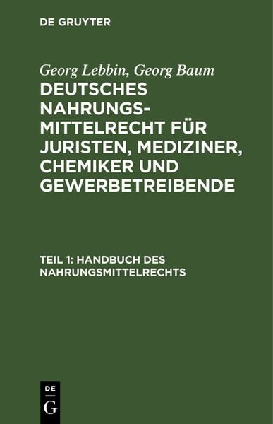 Produktbild: Georg Lebbin; Georg Baum: Deutsches Nahrungsmittelrecht f&uuml;r Juristen,... / Handbuch des Nahrungsmittelrechts