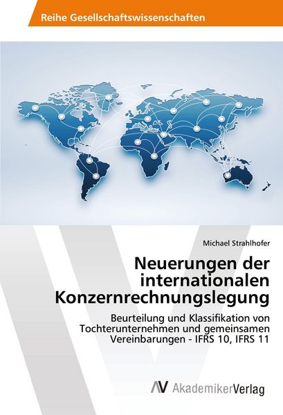 Neuerungen der internationalen Konzernrechnungslegung, Taschenbuch von Michael Strahlhofer, AV Akademikerverlag, 9783639490435