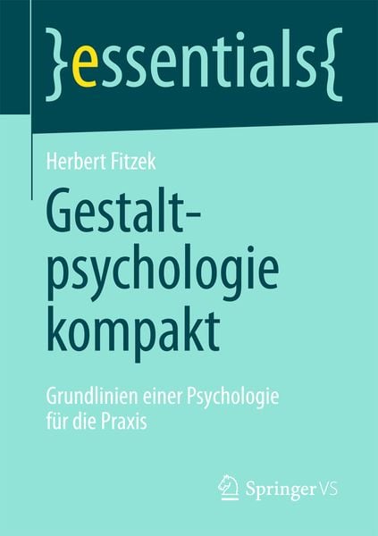 Gestaltpsychologie kompakt, Taschenbuch von Herbert Fitzek, Springer Fachmedien Wiesbaden GmbH, 978-3-658-04275-2