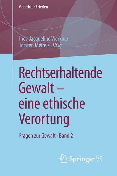 Rechtserhaltende Gewalt — eine ethische Verortung, Taschenbuch von , Springer Fachmedien Wiesbaden GmbH, 9783658224981