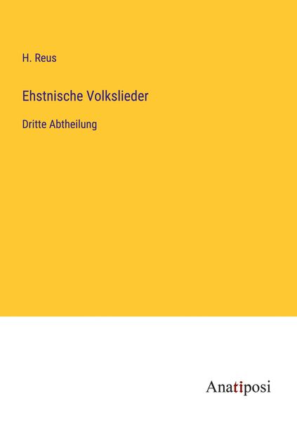 Ehstnische Volkslieder, Taschenbuch von H. Reus, Anatiposi Verlag, 9783382401740