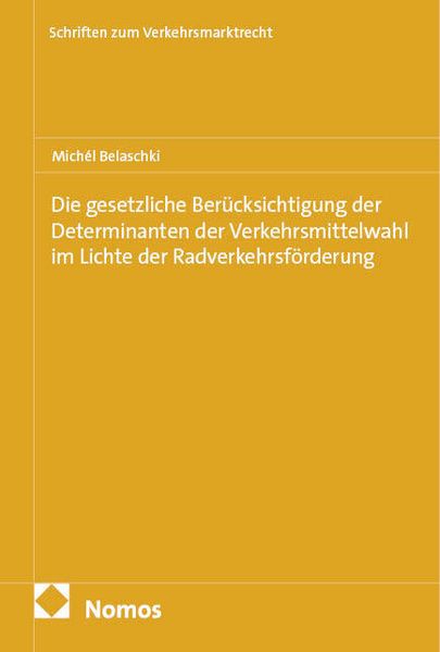 Produktbild: Die gesetzliche Ber&uuml;cksichtigung der Determinanten der Verkehrsmittelwahl im Lichte der Radverkehrsf&ouml;rderung