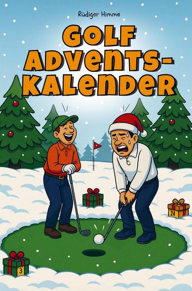 Golf Adventskalender - 24 Tage Humor zwischen Birdie & Bunker, Taschenbuch von Rüdiger Himme, Bookmundo, 9789403831480