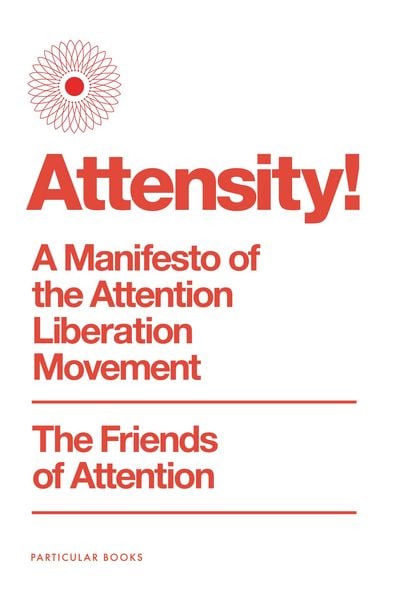 Attensity!, Gebundene Ausgabe von The Friends of Attention, Penguin Books Ltd, 978-0-241-81096-5
