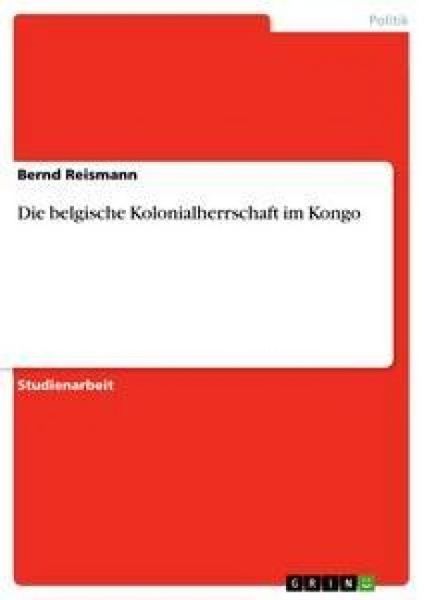 Produktbild: Die belgische Kolonialherrschaft im Kongo