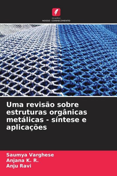 Produktbild: Uma revis&atilde;o sobre estruturas org&acirc;nicas met&aacute;licas - s&iacute;ntese e aplica&ccedil;&otilde;es