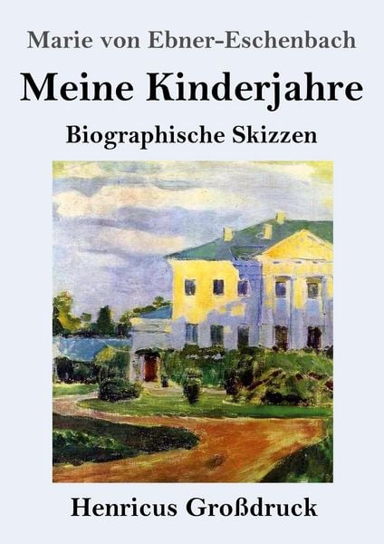 Meine Kinderjahre (Großdruck), Taschenbuch von Marie von Ebner-Eschenbach, Henricus - Edition Deutsche Klassik, 9783847858034