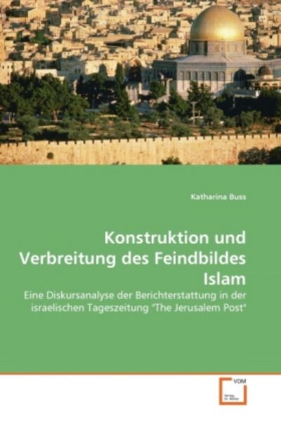 Buss, K: Konstruktion und Verbreitung des Feindbildes Islam, Taschenbuch von Katharina Buss, VDM, 9783639159356