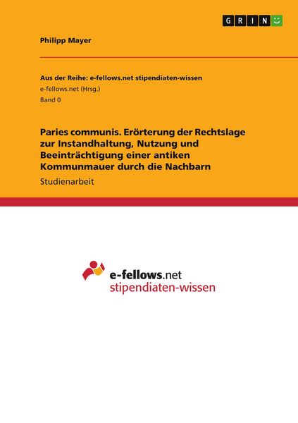 Produktbild: Paries communis. Er&ouml;rterung der Rechtslage zur Instandhaltung, Nutzung und Beeintr&auml;chtigung einer antiken Kommunmauer durch die Nachbarn