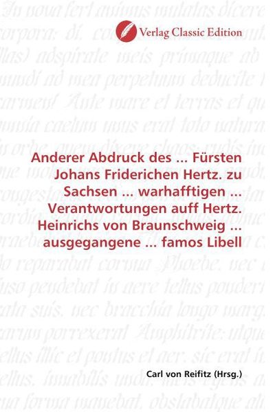 Produktbild: Anderer Abdruck des ... F&uuml;rsten Johans Friderichen Hertz. zu Sachsen ... warhafftigen ... Verantwortungen auff Hertz. Heinrichs von Braunschweig ... a