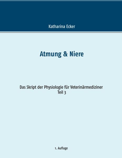 Atmung & Niere, Taschenbuch von Katharina Ecker, BoD – Books on Demand, 978-3-7392-3100-6