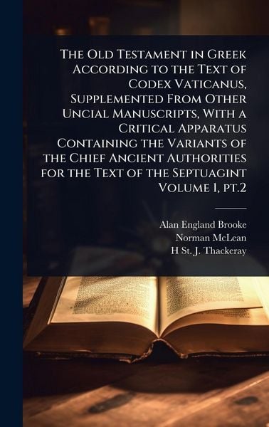 Produktbild: The Old Testament in Greek According to the Text of Codex Vaticanus, Supplemented From Other Uncial Manuscripts, With a Critical Apparatus Containing the Variants of the Chief Ancient Authorities for the Text of the Septuagint Volume 1, pt.2