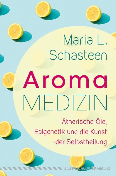 Aroma-Medizin, Taschenbuch von Maria L. Schasteen, Silberschnur, 978-3-96933-112-5