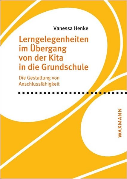 Lerngelegenheiten im Übergang von der Kita in die Grundschule, Taschenbuch von Vanessa Henke, Waxmann Verlag GmbH, 978-3-8309-4215-3