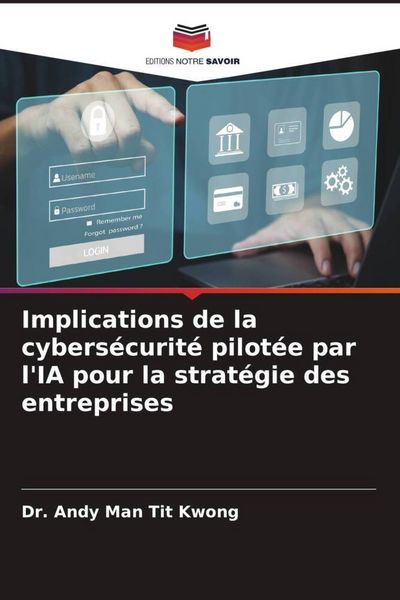 Produktbild: Implications de la cybers&eacute;curit&eacute; pilot&eacute;e par l'IA pour la strat&eacute;gie des entreprises