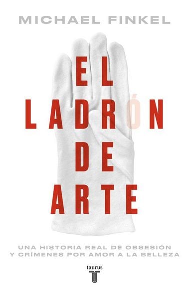 Produktbild: El ladron de arte: Una historia real de obsesion y crimenes por amor