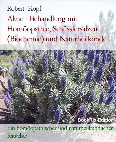 Produktbild: Akne - Behandlung mit Hom&ouml;opathie, Sch&uuml;sslersalzen (Biochemie) und Naturheilkunde