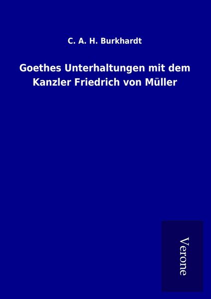 Produktbild: Goethes Unterhaltungen mit dem Kanzler Friedrich von M&uuml;ller