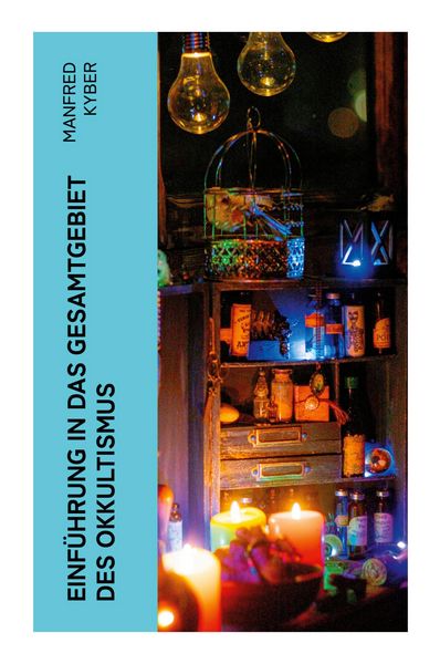 Einführung in das Gesamtgebiet des Okkultismus, Taschenbuch von Manfred Kyber, E-artnow, 9788027360802