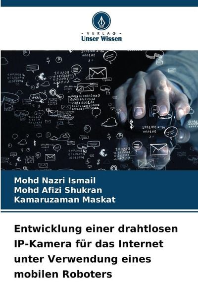 Entwicklung einer drahtlosen IP-Kamera für das Internet unter Verwendung eines mobilen Roboters, Taschenbuch von Mohd Nazri Ismail , Mohd Afizi