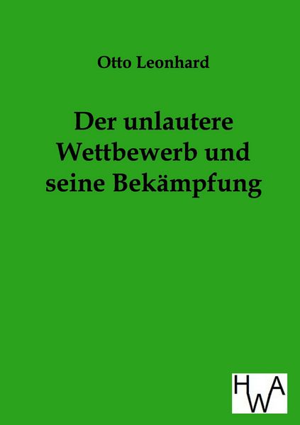 Produktbild: Der unlautere Wettbewerb und seine Bek&auml;mpfung