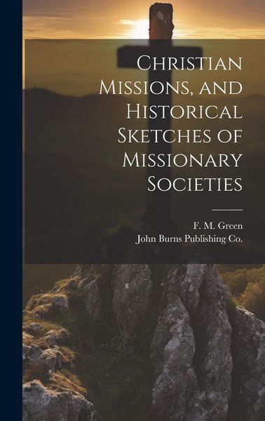 Produktbild: Christian Missions, and Historical Sketches of Missionary Societies