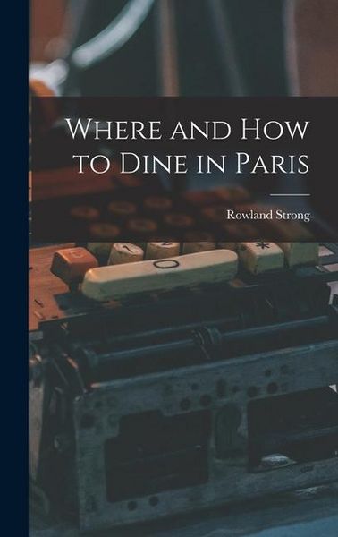 Produktbild: Where and How to Dine in Paris