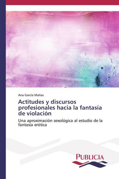 Produktbild: Actitudes y discursos profesionales hacia la fantas&iacute;a de violaci&oacute;n