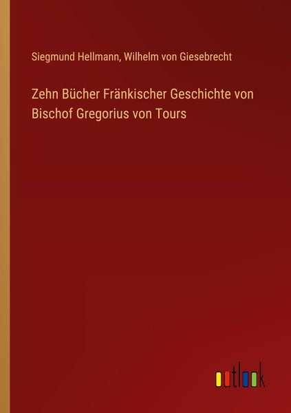 Produktbild: Zehn B&uuml;cher Fr&auml;nkischer Geschichte von Bischof Gregorius von Tours