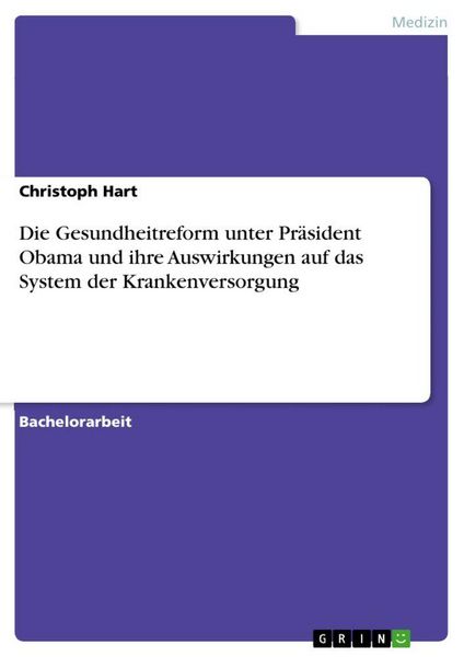 Produktbild: Die Gesundheitreform unter Pr&auml;sident Obama und ihre Auswirkungen auf das System der Krankenversorgung