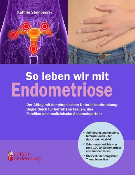 Produktbild: So leben wir mit Endometriose - Der Alltag mit der chronischen Unterleibserkrankung: Begleitbuch f&uuml;r betroffene Frauen, ihre Familien und medizinische Ansprechpartner