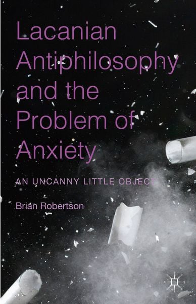Produktbild: Lacanian Antiphilosophy and the Problem of Anxiety