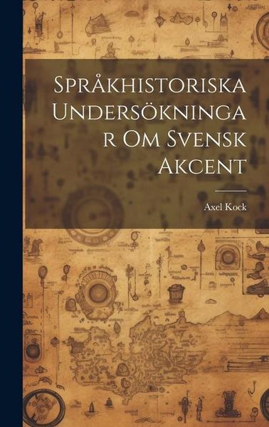Produktbild: Spr&aring;khistoriska Unders&ouml;kningar om Svensk Akcent