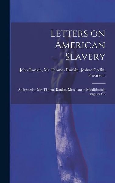 Produktbild: Letters on American Slavery: Addressed to Mr. Thomas Rankin, Merchant at Middlebrook, Augusta Co