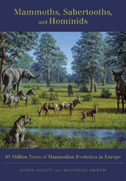 Produktbild: Mammoths, Sabertooths and Hominids - 65 million Years of Mammalian Evolution in Europe